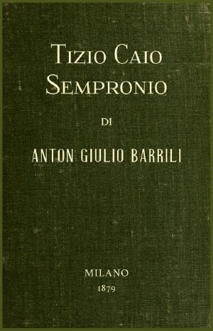 [Gutenberg 61841] • Tizio Caio Sempronio: Storia mezzo romana